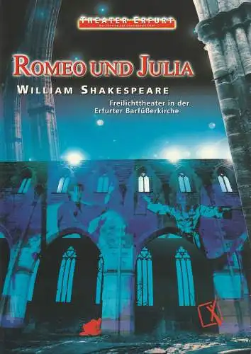 Theater Erfurt, Dietrich Taube, Klaus Gronau: Programmheft William Shakespeare ROMEO UND JULIA Premiere 02.07.1999 Freilichttheater in der Erfurter Barfüßerkirche Spielzeit 1998 / 99. 