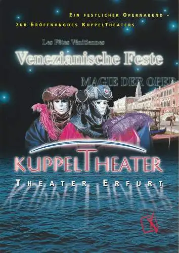 Theater Erfurt, DietrichTaube, Arne Langer, Ute Unger: Programmheft VENEZIANISCHE FESTE MAGIE DER OPER 8. Mai 1999 Eröffnung Erfurter KuppelTheater. 