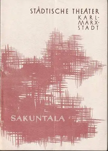 Städtische Theater Karl-Marx-Stadt, Oskar Kaesler, Wolf Ebermann, Bernhard Schröter: Programmheft Kalidasa SKUNTALA Erstaufführung 17. April 1957 Spielzeit 1956 / 1957. 