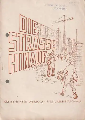 Kreistheater Werdau, Sitz Crimmitschau, Jochen Jablonski, Johannes Barthel, Walter Böhm: Programmheft Paul Herbert Freyer DIE STRASSE HINAUF 1955. 