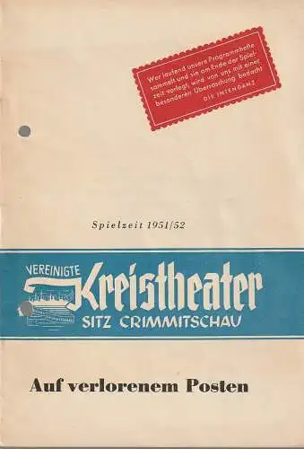 Vereinigte Kreistheater, Sitz Crimmitschau, Manfred Wedlich, Frank Beyer: Programmheft Paul Herbert Freyer AUF VERLORENEM POSTEN Spielzeit 1951 / 52 Heft 32. 