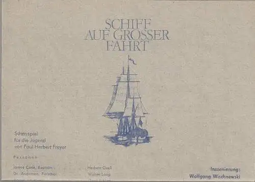 Theater Zeits, Günter Weindich, Jörg Neumann, Peter Schröter: Programmheft Paul Herbert Freyer SCHIFF AUF GROSSER FAHRT Premiere 11. Februar 1982 Spielzeit 1981 / 82. 