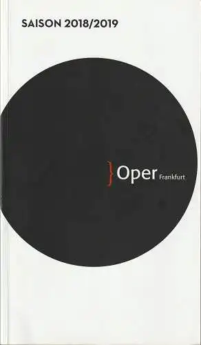 Oper Frankfurt, Bernd Loebe, Waltraud Eising, Norbert Abels, u.a: OPER FRANKFURT SAISON 2018 / 2019 Spielzeitheft. 