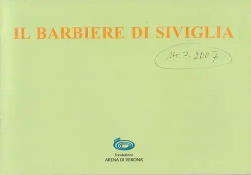 Fondazione Arena di Verona: Programmheft Gioachino Rossini IL BARBIERE DI SIVIGLIA Arena di Verona 2007. 