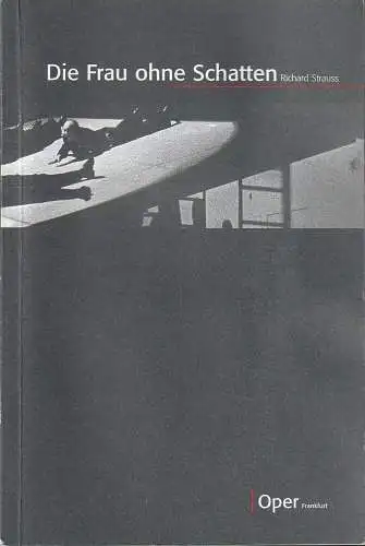 Oper Frankfurt, Bernd Loebe, Norbert Abels: Programmheft Richard Strauss DIE FRAU OHNE SCHATTEN Premiere 2. Februar 2003 Spielzeit 2002 / 03. 
