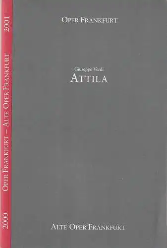 Oper Frankfurt, Martin Steinhoff, Deborah Einspieler, Zsolt Horpacsy: Programmheft Giuseppe Verdi ATTILA Premiere 18. Februar 2001 Alte Oper Spielzeit 2000 / 01. 