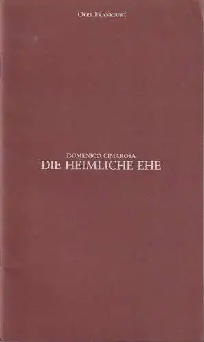 Oper Frankfurt, Norbert Abels, Celestine Hennermann: Programmheft Domenico Cimarosa DIE HEIMLICHE EHE Premiere 10. April 1993 Spielzeit 1992 / 93. 