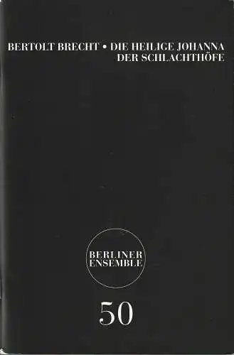 Berliner Ensemble, Theater am Schiffbauerdamm, Jutta Ferbers: Programmheft Nr. 50 Bertolt Brecht DIE HEILIGE JOHANNA DER SCHLACHTHÖFE Premiere 5. September 2003. 