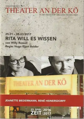 Theater an der KÖ Düsseldorf, Rene Heinersdorff, Thorsten Trenz: Programmheft Willy Russell RITA WILL ES WISSEN 25.01. - 05.03.2017 Spielzeit 2016 / 2017. 