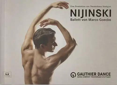 Gauthier Dance Company Theaterhaus Stuttgart, Eric Gauthier, Esther Dreesen-Schaback, Werner Schretzmeier: Programmheft Uraufführung NIJINSKI Ballett von Marco Goecke 17. Juni 2016. 