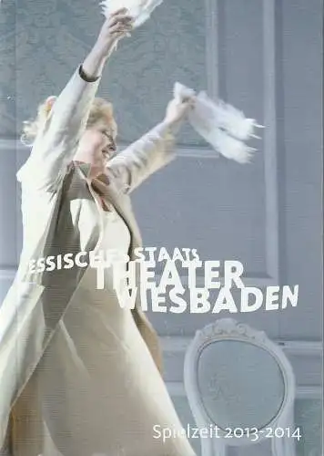 Hessisches Staatstheater Wiesbaden, Manfred Beilharz, Sandra Ihrig: HESSISCHES STAATSTHEATER WIESBADEN SPIELZEIT 2013 - 2014 Spielzeitheft. 