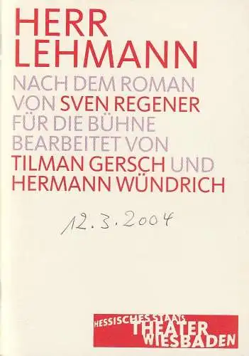 Hessisches Staatstheater Wiesbaden, Manfred Beilharz, Hermann Wündrich, Martin Kaufhold (Probenfotos): Programmheft Sven Regener HERR LEHMANN Premiere 12. März 2004 Kleines Haus. 