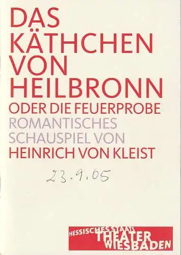 Hessisches Staatstheater Wiesbaden, Manfred Beilharz, Carola Hannusch,  Martin Kaufhold (Probenfotos): Programmheft Heinrich von Kleist DAS KÄTHCHEN VON HEILBRONN Premiere 23. September 2005 Kleines Haus Spielzeit 2005 / 2006. 