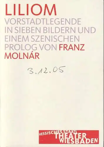 Hessisches Staatstheater Wiesbaden, Manfred Beilharz, Carola Hannusch, Martin Kaufhold (Probenfotos): Programmheft Franz Molnar LILIOM Premiere 3. Dezember 2005 Kleines Haus Spielzeit 2005 / 2006. 