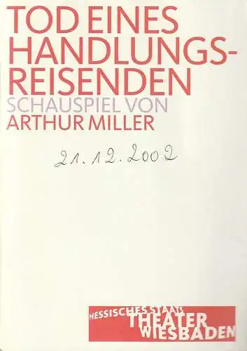 Hessisches Staatstheater Wiesbaden, Manfred Beilharz, Hermann Wündrich, Martin Kaufholdt ( Probenfotos ): Programmheft Arthur Miller TOD EINES HANDLUNGSREISENDEN Premiere 21. Dezember 2002 Kleines Haus Spielzeit 2002 / 2003. 