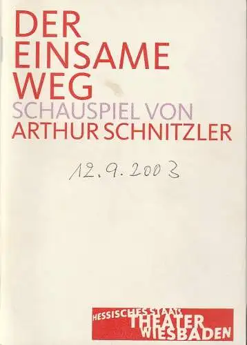 Hessisches Staatstheater Wiesbaden, Manfred Beilharz, Hermann Wündrich, Martin Kaufholdt ( Probenfotos ): Programmheft Arthur Schnitzler DER EINSAME WEG Premiere 12. September 2003 Kleines Haus Spielzeit 2003 / 2004. 