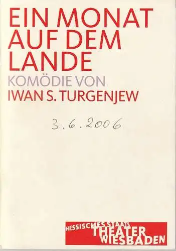 Hessisches Staatstheater Wiesbaden, Manfred Beilharz, Irma Dohn, Martin Kaufholdt ( Probenfotos ): Programmheft Iwan S Turgenjew EIN MONAT AUF  DEM LANDE Premiere 3. Juni 2006 Kleines Haus Spielzeit 2005 / 2006. 