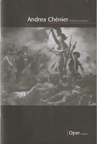 Oper Frankfurt, Alte Oper Frankfurt, Bernd Loebe, Malte Krasting: Programmheft Umberto Giordano ANDREA CHENIER Premiere 23. März 2007 Spielzeit 2006 / 07. 