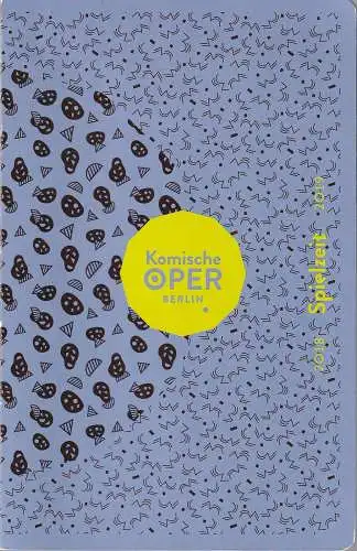 Komische Oper Berlin, Barrie Kosky, Andre Kraft, Mirjam Cott, Cordula Reski-Henningfeldt, Simon Berger, u.a: KOMISCHE OPER BERLIN Spielzeit 2018 2019 Spielzeitheft. 