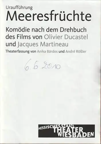 Hessisches Staatstheater Wiesbaden, Manfred Beilharz, Anika Bardos, Andre Rößler, Martin Kaufhold ( Foto ): Programmheft Uraufführung Olivier Ducastel / Jacques Martineau MEERESFRÜCHTE Premiere 6. Juni 2010 Kleines Haus  Spielzeit 2009 / 2010. 