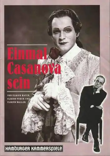 Hamburger Kammerspiele, Jürgen Hunke, Ulrich Tukur, Ulrich Waller, Bettina Birk, Silke Kollek: Programmheft Uraufführung Mayer / Tukur / Waller EINMAL CASANOVA SEIN 24. Januar 1997. 