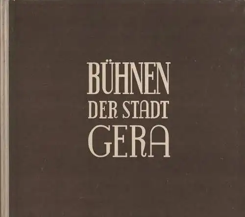 Paul Freyer: BÜHNEN DER STADT GERA Spielzeit 1952 / 53. 