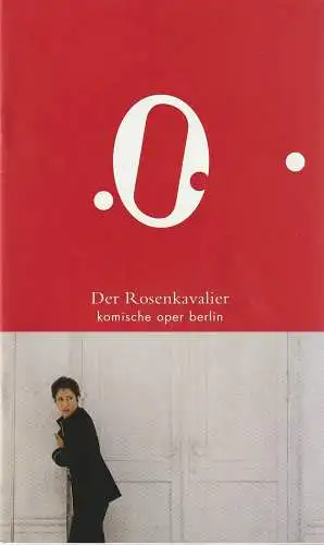 Komische Oper Berlin, Andreas Homoki, Antje Kaiser, Eika Herlyn, Cordula Reski, Monika Rittershaus ( Fotos ): Programmheft Richard Strauss DER ROSENKAVALIER Premiere 2. April 2006. 