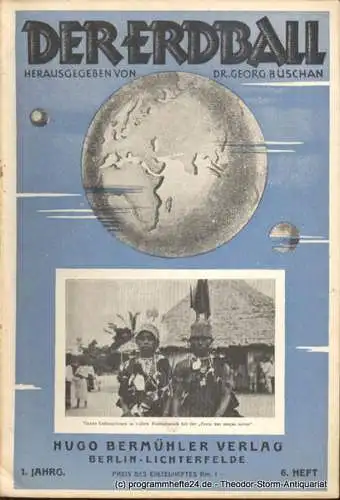 Buschan Georg: Der Erdball. 1. Jahrg. 6. Heft Illustrierte Zeitschrift für Menschen-, Länder- und Völkerkunde (18). 