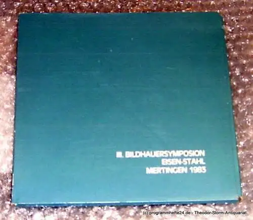 Götz Axel, Walther Helmut, Weiner Wilhelm: III. Bildhauersymposion Eisen-Stahl Mertingen 1983 (18). 