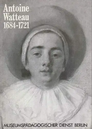 Museumspädagogischer Dienst Berlin, Jochen Boberg, Helmut Börsch-Supan, Elisabeth Moortgat: ANTOINE WATTEAU 1684 - 1721 Ausstellungsmagazin Nr. 19 Februar 1985 (18). 