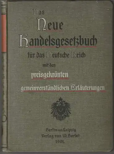 Alfred Korn: DAS NEUE HANDELSGESETZBUCH für das Deutsche Reich im Originaltext mit den preisgekrönten gemeinverständlichen Erläuterungen (18). 