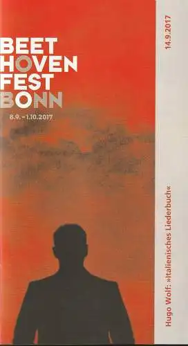 Internationale Beethovenfeste Bonn, Nike Wagner, Annette Semrau, Shari Berner: Programmheft Beethovenfest Bonn Hugo Wolf ITALIENISCHES LIEDERBUCH 14. September 2017 (18). 