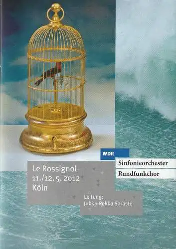 Westdeutscher Rundfunk Köln, Michael Krügerke, Tilla Clüssenrath, Siegwald Bütow, Carola Anhalt-Hülsmann: Programmheft LE ROSSIGNOL 12./12. Mai 2012 Köln (18). 