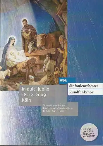 Westdeutscher Rundfunk Köln, Katrin Paulsen, Siegwald Bütow, Patricia Just: Programmheft IN DULCI JUBILO 18. Dezember 2009 (18). 