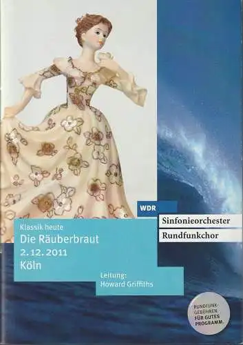 Westdeutscher Rundfunk Köln, Michael Krügerke, Carola Anhalt, Siegwald Bütow, Patricia Just: Programmheft Ferdinand Ries DIE RÄUBERBRAUT 2. Dezember 2011 (18). 