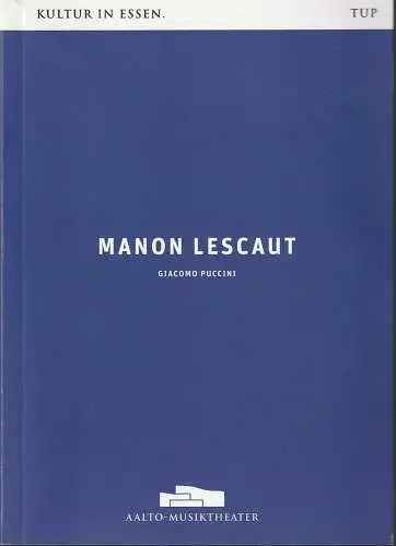 Aalto-Musiktheater, Hein Mulders, Alexander Meier-Dörzenbach, Janina Zell: Programmheft Giacomo Puccini MANON LESCAUT Premiere 4. Oktober 2014 (18). 