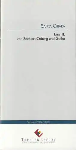 Theater Erfurt, Guy Montavon, Arne Langer: Programmheft Ernst II. von Sachsen-Coburg und Gotha SANTA CHIARA Premiere 31. Januar 2010 Spielzeit 2009 / 2010 (18). 