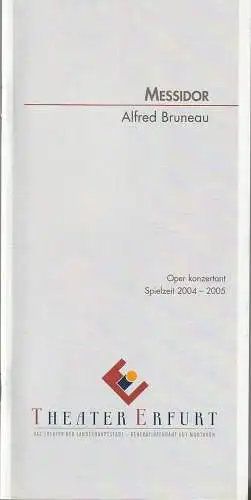 Theater Erfurt, Guy Montavon, Arne Langer: Programmheft Alfred Bruneau MESSIDOR Premiere 30. April 2005 Spielzeit 2004 / 2005 (18). 