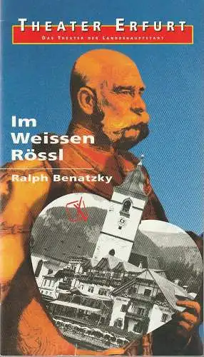 Theater Erfurt, Dietrich Taube, Ute Unger: Programmheft Ralph Benatzky IM WEISSEN RÖSSL Premiere 30. Mai 1998 Spielzeit 1997 / 98 (18). 