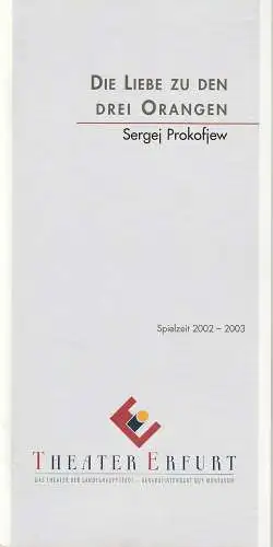 Theater Erfurt, Guy Montavon, Felix Losert, Lutz Edelhoff ( Fotos ): Programmheft Sergej Prokofjew DIE LIEBE Zu DEN DREI ORANGEN Premiere 12. Oktober 2002 Spielzeit 2002 / 03 (18). 