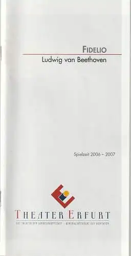 Theater Erfurt, Guy Montavon, Ruth Hardt, Lutz Edelhoff ( Fotos ): Programmheft Ludwig van Beethoven FIDELIO Premiere 31. März 2007 Spielzeit 2006 / 07 (18). 