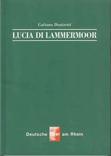 Deutsche Oper am Rhein, Tobias Richter, Timothy Coleman, Wiebke Hetmanek, Anne Stücker: Programmheft Gaetano Donizetti LUCIA DI LAMMERMOOR 1. Juni 1999 Opernhaus Düsseldorf Freundeskreis-Premiere (18). 