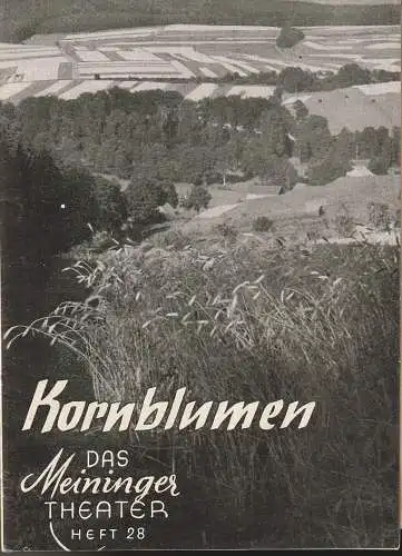 Das Meininger Theater, Ottomar Lang, Gerhard Starnberger: Programmheft Uraufführung Paul Herbert Freyer KORNBLUMEN Heft 28 (18). 