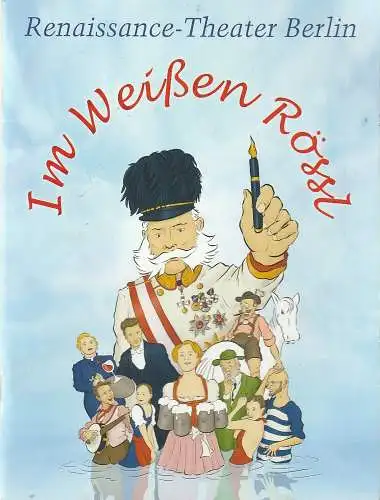 Renaissance-Theater Berlin, Neue Theater Betriebs GmbH, Horst-H. Filohn, Gundula Reinig, Stephanie Wiegert: Programmheft Ralph Benatzky IM WEIßEN RÖSSL Premiere 30. Juni 2018 (18). 