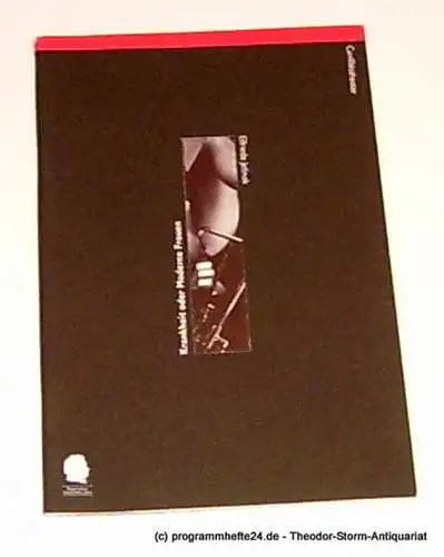 Bayerisches Staatsschauspiel, Eberhard Witt, Tiedtke Marion, Hindenberg Susanne: Programmheft Elfriede Jelinek Krankheit oder Moderne Frauen  Premiere 10. März 1998  Cuvilliestheater Heft Nr. 65 Spielzeit 1997/98 (18). 