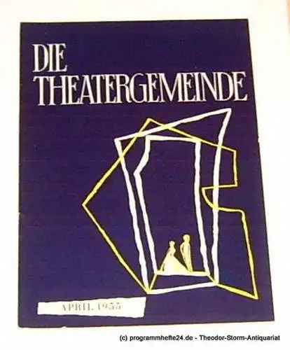 Volksbühne Kassel, Hermann Platiel, Nowotny Karl-Heinz: Die Theatergemeinde. Kulturelle Monatsschrift für Kassel. Spielzeit 1954 / 55 April 1955 Heft 8 2. Jahrgang (18). 