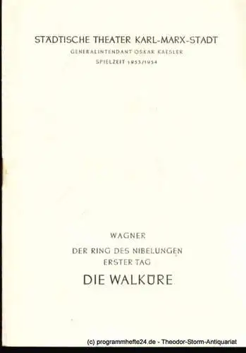 Städtische Theater Karl-Marx-Stadt, Oskar Kaesler, Ebermann Wolf: Programmheft Die Walküre. Erster Tag aus dem Bühnenfestspiel Der Ring des Nibelungen von Richard Wagner. Spielzeit 1953 / 1954 (18). 