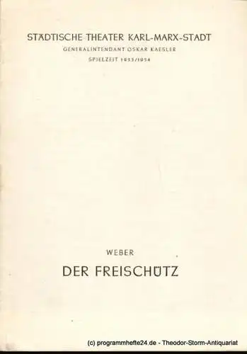 Städtische Theater Karl-Marx-Stadt, Oskar Kaesler, Müller Hans: Programmheft Der Freischütz. Romantische Oper von Carl Maria von Weber. Spielzeit 1953 / 54 (18). 