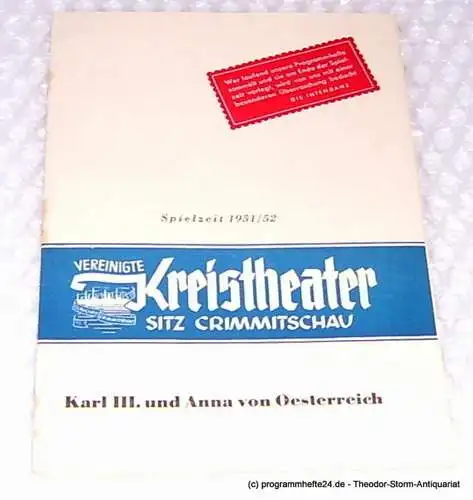 Vereinigte Kreistheater Sitz Crimmitschau, Manfred Wedlich, Wanke HKF: Programmheft Karl III. und Anna von Österreich. Lustspiel von Manfred Rößner. Spielzeit 1951 / 52 Nummer 21 (18). 
