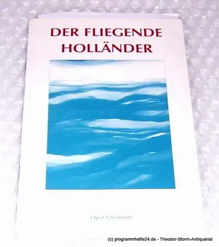 Städtische Theater Chemnitz, Rolf Stiska, Neppl Carla, Preusche Anni: Programmheft Der fliegende Holländer. Romantische Oper von Richard Wagner. Urfassung 1841. Premiere am 26. Januar 2002. Spielzeit 2001 / 2002 (18). 